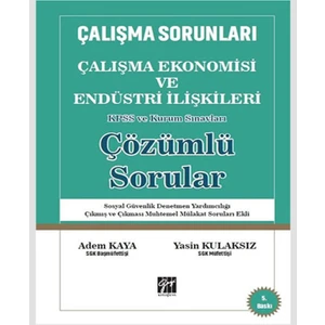 Çalışma Ekonomisi ve Endüstri Ilişkileri Kpss ve Kurum Sınavları Çözümlü Sorular - Adem Kaya