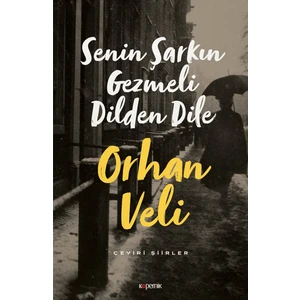 Senin Şarkın Gezmeli Dilden Dile - Orhan Veli Kanık