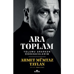 Ara Toplam - Yolumu Ararken Öğrendiklerim - Ahmet Mümtaz Taylan