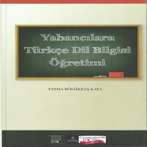 Yabancılara Türkçe Dil Bilgisi Öğretimi - Fatma Bölükbaş Kaya