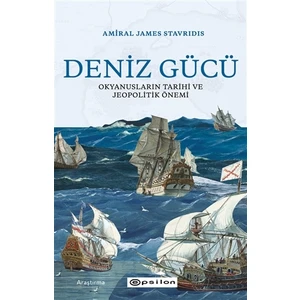 Deniz Gücü: Okyanusların Tarihi ve Jeopolitik Önem
