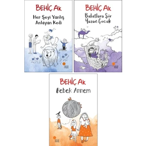 Behiç Ak Çocuk Romanları 3 Kitap Set - Her Şeyi Yanlış Anlayan Kedi - Bulutlara Şiir Yazan Çocuk - Bebek Annem