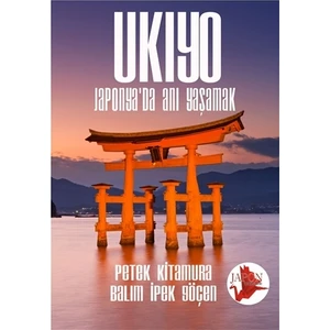 Ukiyo - Japonya’da Anı Yaşamak - Petek Kitamura