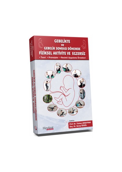 Gebelikte ve Gebelik Sonrası Dönemde Fiziksel Aktivite ve Egzersiz - Türkan Akbayrak - Serap Özgül