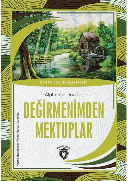 Değirmenimden Mektuplar Dünya Çocuk Klasikleri (7-12 Yaş) - Alphonse Daudet