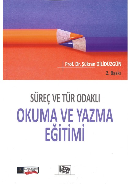 Süreç ve Tür Odaklı Okuma ve Yazma Eğitimi - Şükran Dilidüzgün