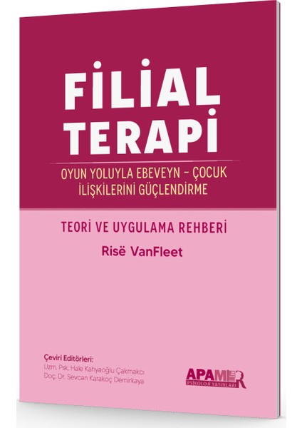 Filial Terapi - Oyun Yoluyla Ebeveyn - Çocuk Ilişkilerini Güçlendirme - Rise Vanfleet