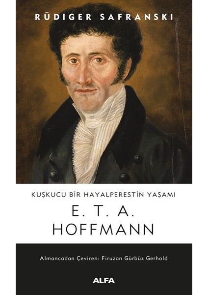 Kuşkucu Bir Hayalperestin Yaşamı - E.T.A. Hoffmann