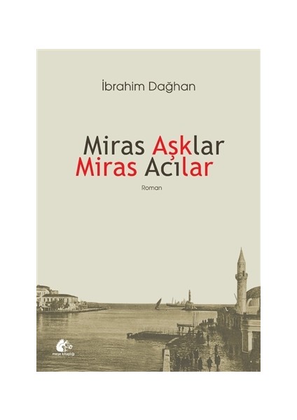 Miras Aşklar Miras Acılar - Ibrahim Dağhan