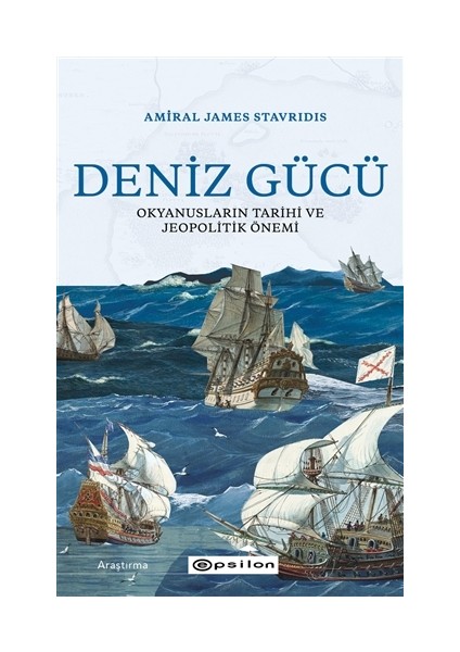 Deniz Gücü: Okyanusların Tarihi ve Jeopolitik Önem