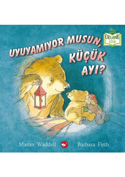 Uyuyamıyor musun, Küçük Ayı? (Organik Kitap)- Martin Waddell