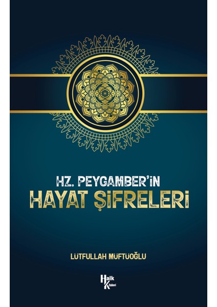 Hz. Peygamber'in Hayat Şifreleri - Lütfullah Müftüoğlu