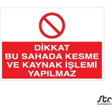 Technopa Dikkat Bu Sahada Kesme ve Kaynak Işlemi Yapılmaz 60 x 90 cm