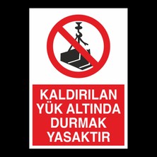 Technopa Kaldırılan Yükün Altında Durmak Yasaktır 20 x 30 cm