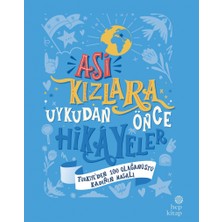 Asi Kızlara Uykudan Önce Hikayeler 1 - 2 - Türkiye’den 100 Olağanüstü Kadının Masalı