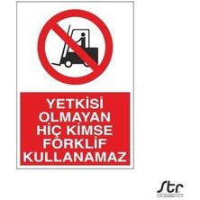 Yetkisi Olmayan Forklift Kullanamaz 20 x 30 cm