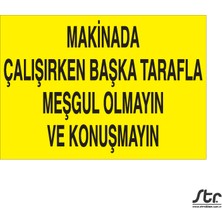 Makinayla Çalışırken Başka Tarafla Meşgul Olmayın 20 x 30 cm