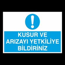 Kusur ve Arızayı Yetkiliyle Bildiriniz 20 x 30 cm