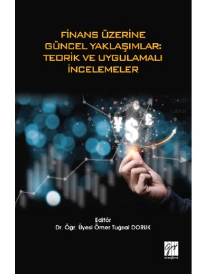 Finans Üzerine Güncel Yaklaşımlar: Teorik ve Uygulamalı Incelemeler - Ömer Tuğsal Doruk