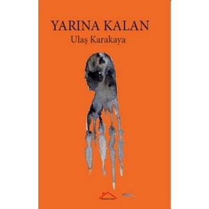 Yarına Kalan - Ulaş Karakaya