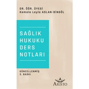 Sağlık Hukuku Ders Notları - Kemale Leyla Aslan Bingöl