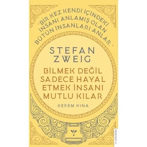 Stefan Zweig - Bilmek Değil Sadece Hayal Etmek Insanı Mutlu Kılar - Kerem Kına - Umut Kına
