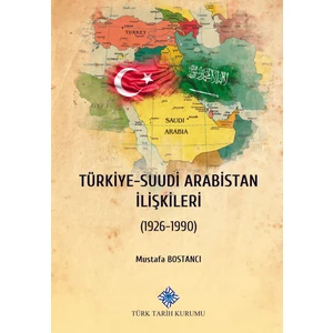 Türkiye-Suudi Arabistan Ilişkileri (1926-1990) - Mustafa Bostancı