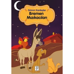Bremen Mızıkacıları - Grimm Kardeşler