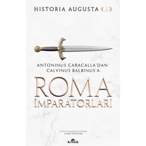 Roma Imparatorları Antoninus Caracalla’dan Calvinus Balbinus’a - Historia Augusta