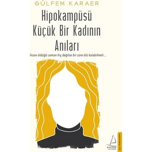 Hipokampüsü Küçük Bir Kadının Anıları - Gülfem Karaer