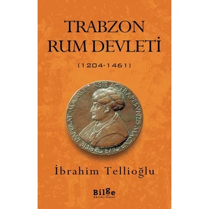 Trabzon Rum Devleti (1204 – 1461) - Ibrahim Tellioğlu