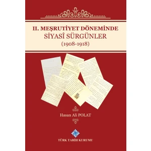 2. Meşrutiyet Döneminde Siyasi Sürgünler (1908-1918) - Hasan Ali Polat