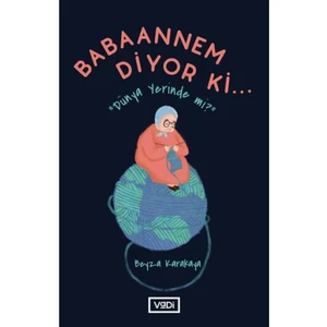 Babaannem Diyor Ki... Dünya Yerinde Mi? - Beyza Karakaya