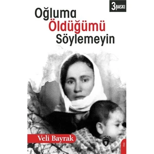 Oğluma Öldüğümü Söylemeyin - Veli Bayrak