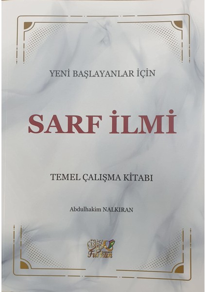 Yeni Başlayanlar Için Saf Ilmi Temel Çalışma Kitabı - Abdulhakim Nalkıran