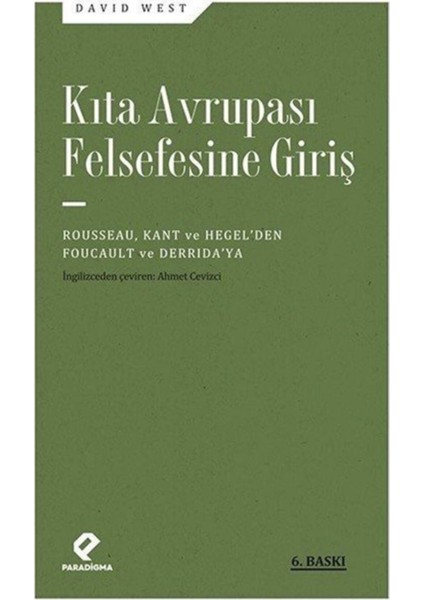 Kıta Avrupası Felsefesine Giriş Rousseau, Kant ve Hegel’den Foucault ve Derrida’ya - David West