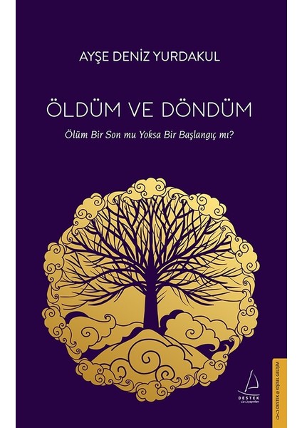 Öldüm ve Döndüm - Ayşe Deniz Yurdakul