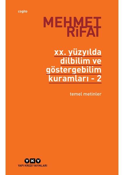 20. Yüzyılda Dilbilim Ve Göstergebilim Kuramları Cilt: 2 Temel Metinler-Mehmet Rıfat