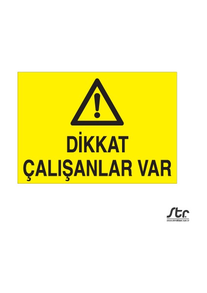 Dikkat Çalışan Var 20 x 30 cm