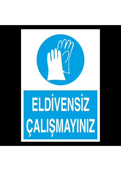 Eldivensiz Çalışmayın 20 x 30 cm