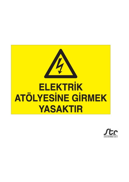 Elektrik Atölyesine Girmek Yasaktır 20 x 30 cm