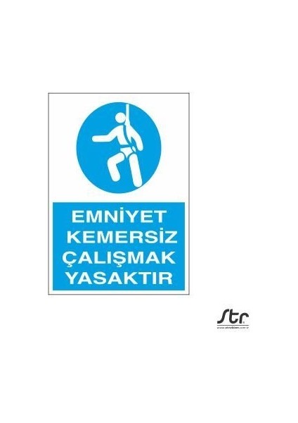 Emniyet Kemersiz Çalışmak Yasaktır 20 x 30 cm