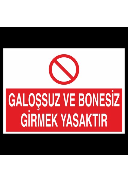 Galoşsuz ve Bonesiz Girmek Yasaktır 20 x 30 cm