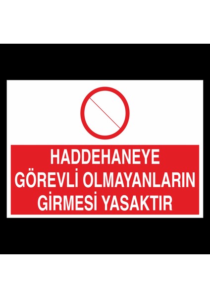 Haddehane Görevli Olmayanların Girmesi Yasaktır 20 x 30 cm