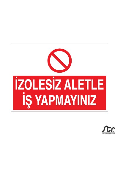 Izolesiz Aletle Iş Yapmayınız 20 x 30 cm