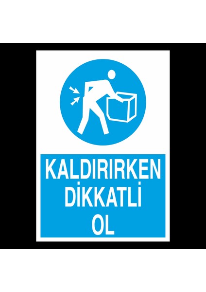 Kaldırırken Dikkatli Olun 20 x 30 cm