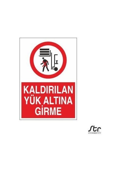 Kaldırılan Yükün Altına Girme 20 x 30 cm