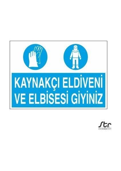 Kaynakçı Elbisesi ve Eldiveni Giyiniz 20 x 30 cm
