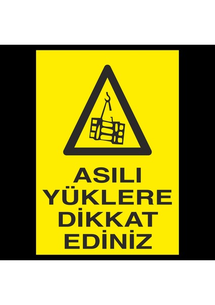 Asılı Yüklere Dikkat Ediniz 20 x 30 cm
