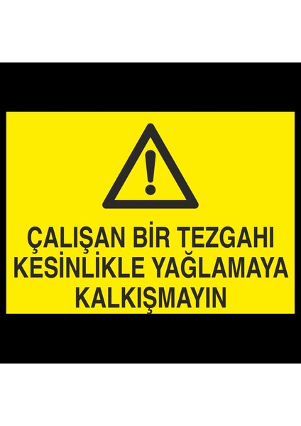 Çalışan Bir Tezgahı Kesinlikle Yağlamaya Kalkışma 20 x 30 cm